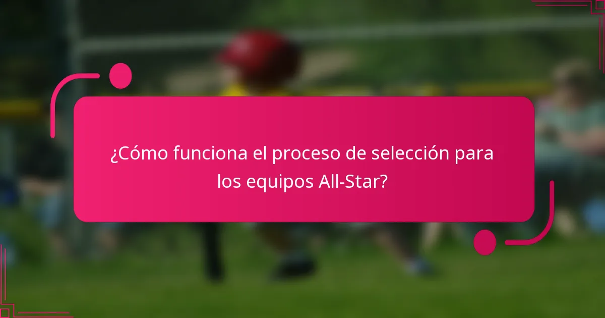 ¿Cómo funciona el proceso de selección para los equipos All-Star?