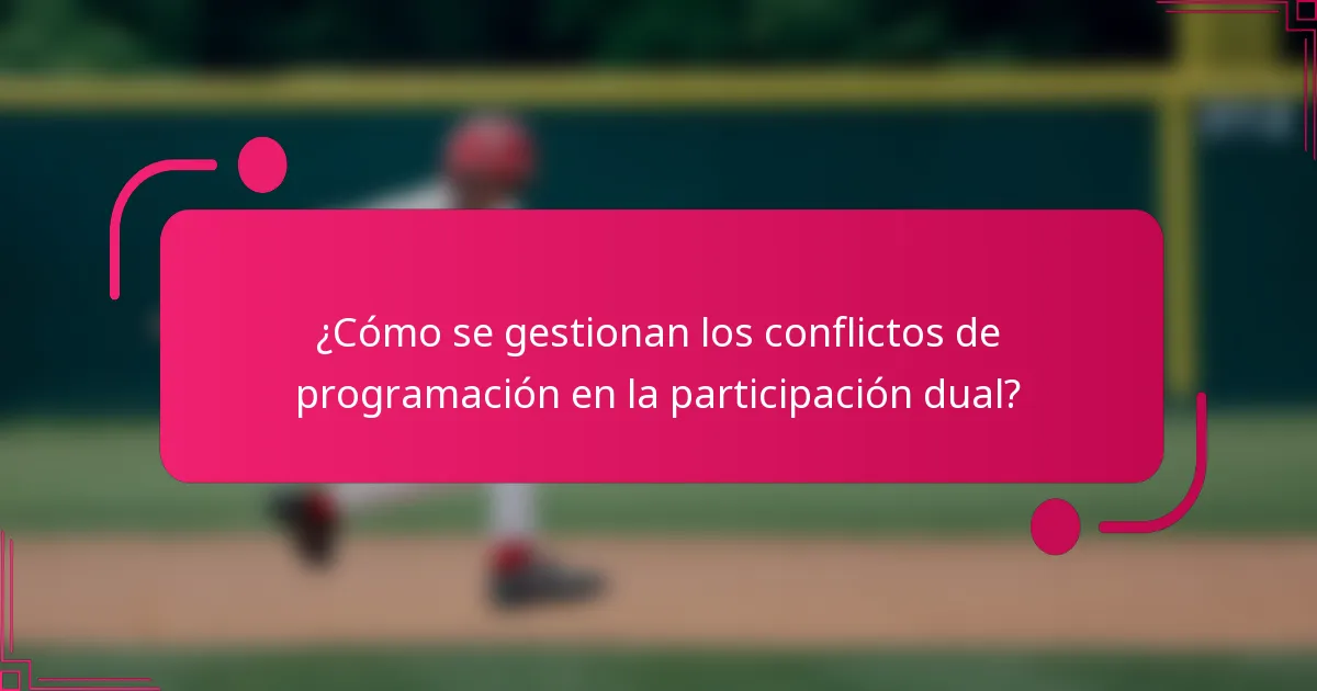 ¿Cómo se gestionan los conflictos de programación en la participación dual?
