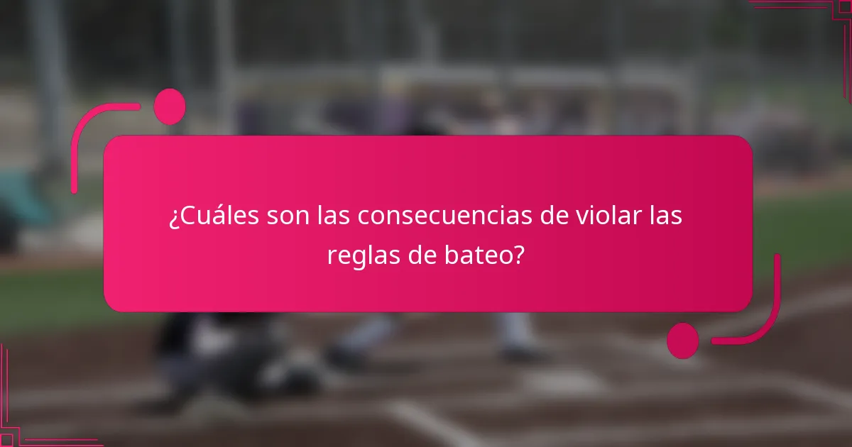 ¿Cuáles son las consecuencias de violar las reglas de bateo?