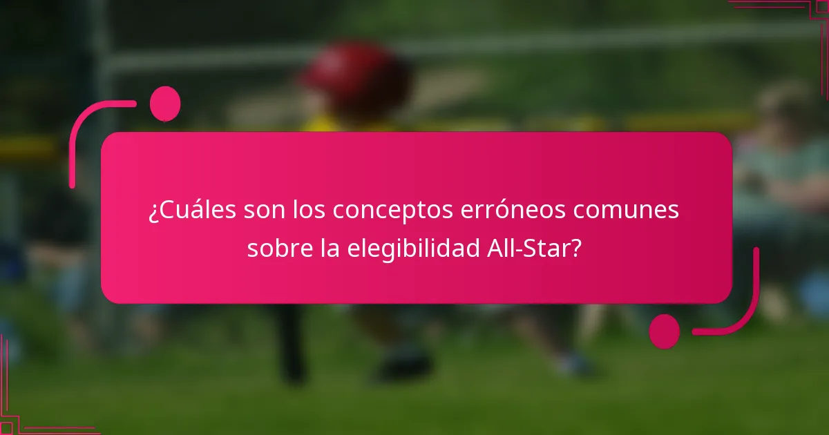¿Cuáles son los conceptos erróneos comunes sobre la elegibilidad All-Star?