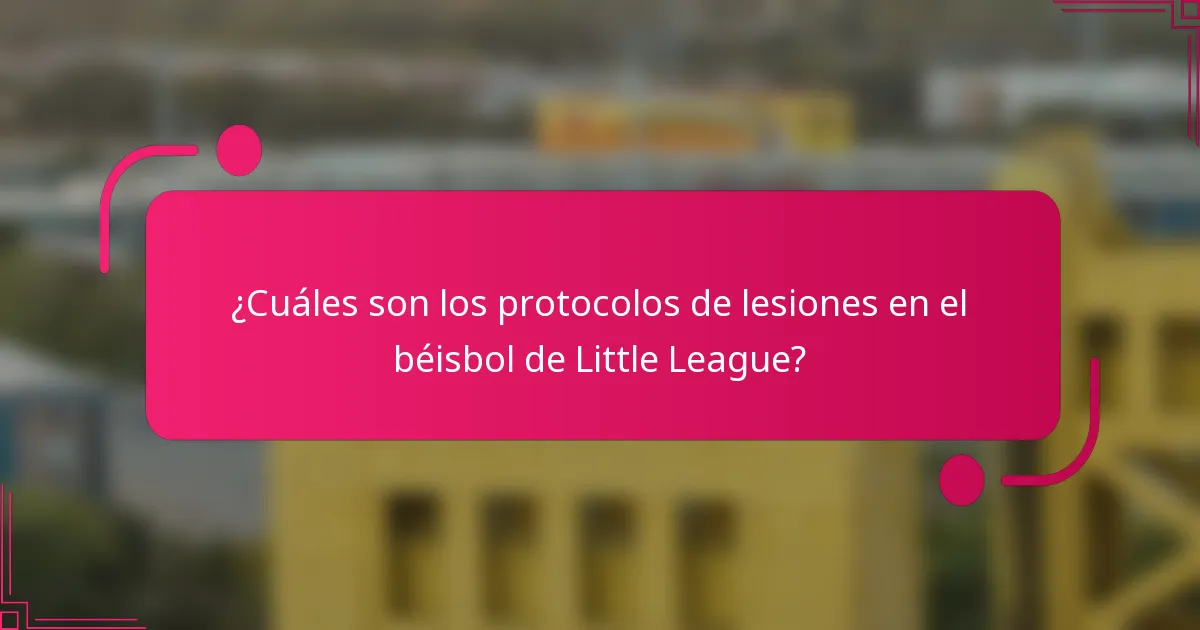 ¿Cuáles son los protocolos de lesiones en el béisbol de Little League?