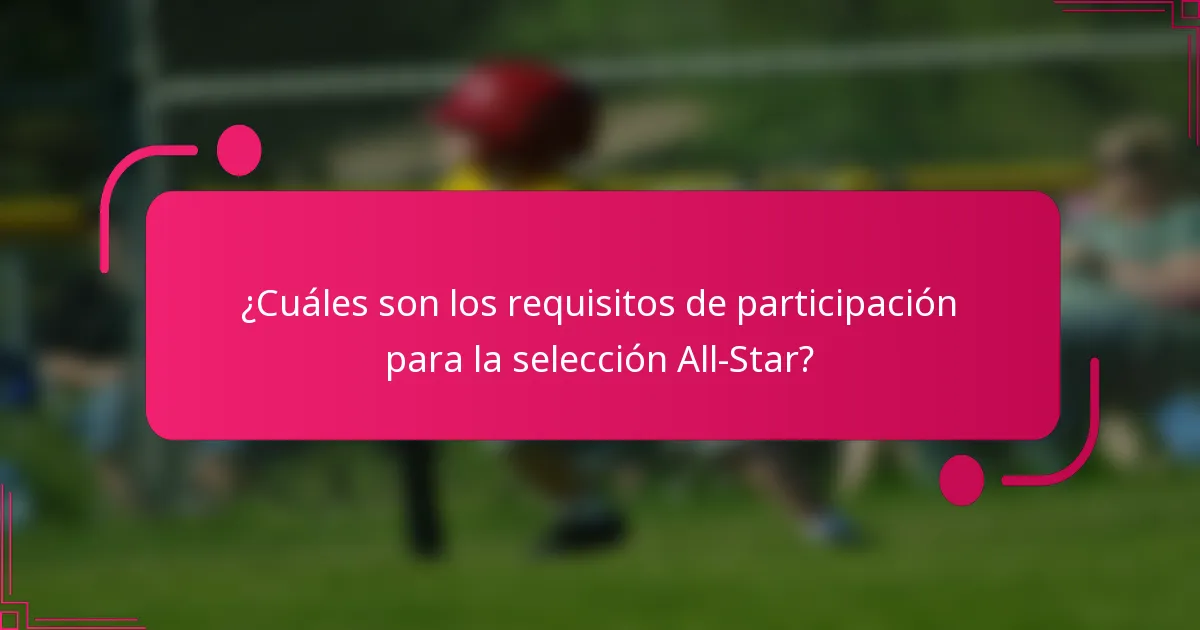 ¿Cuáles son los requisitos de participación para la selección All-Star?