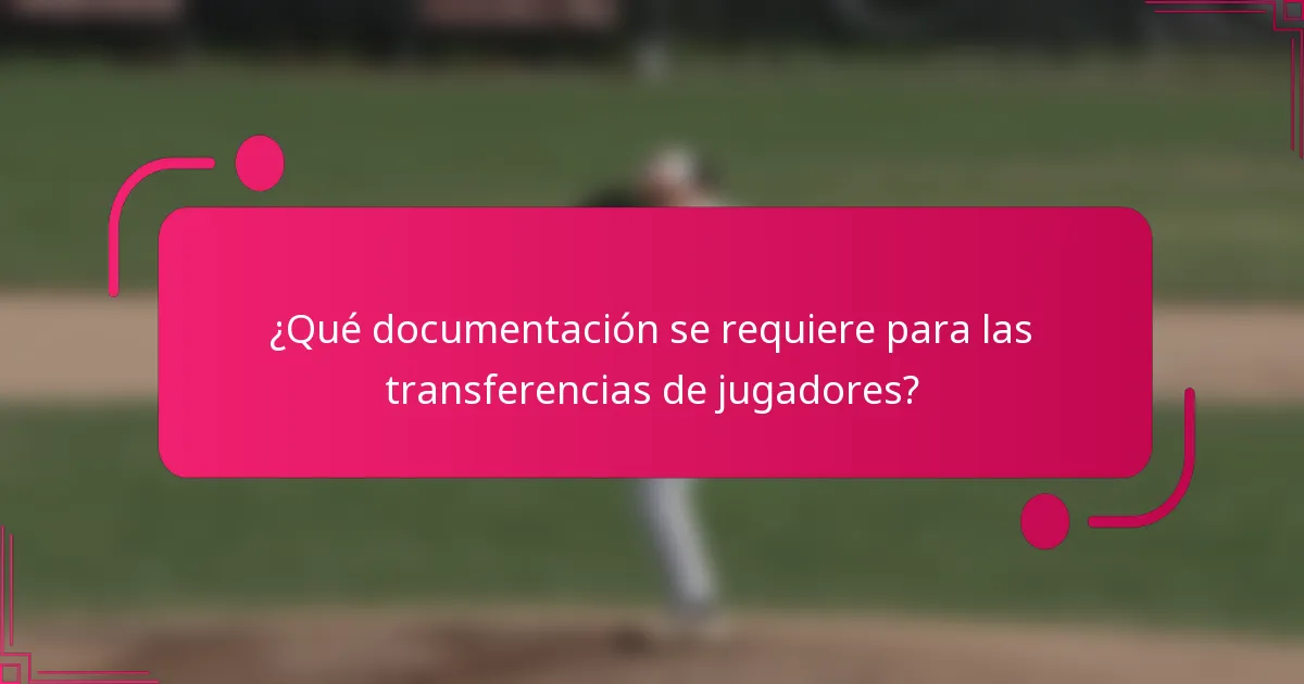 ¿Qué documentación se requiere para las transferencias de jugadores?